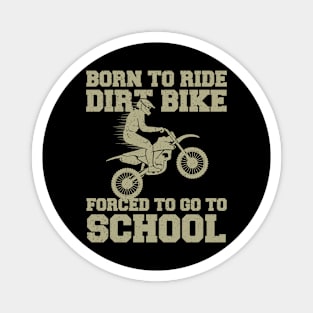 Born to ride bike forced to go to school,Funny dirt bike Magnet